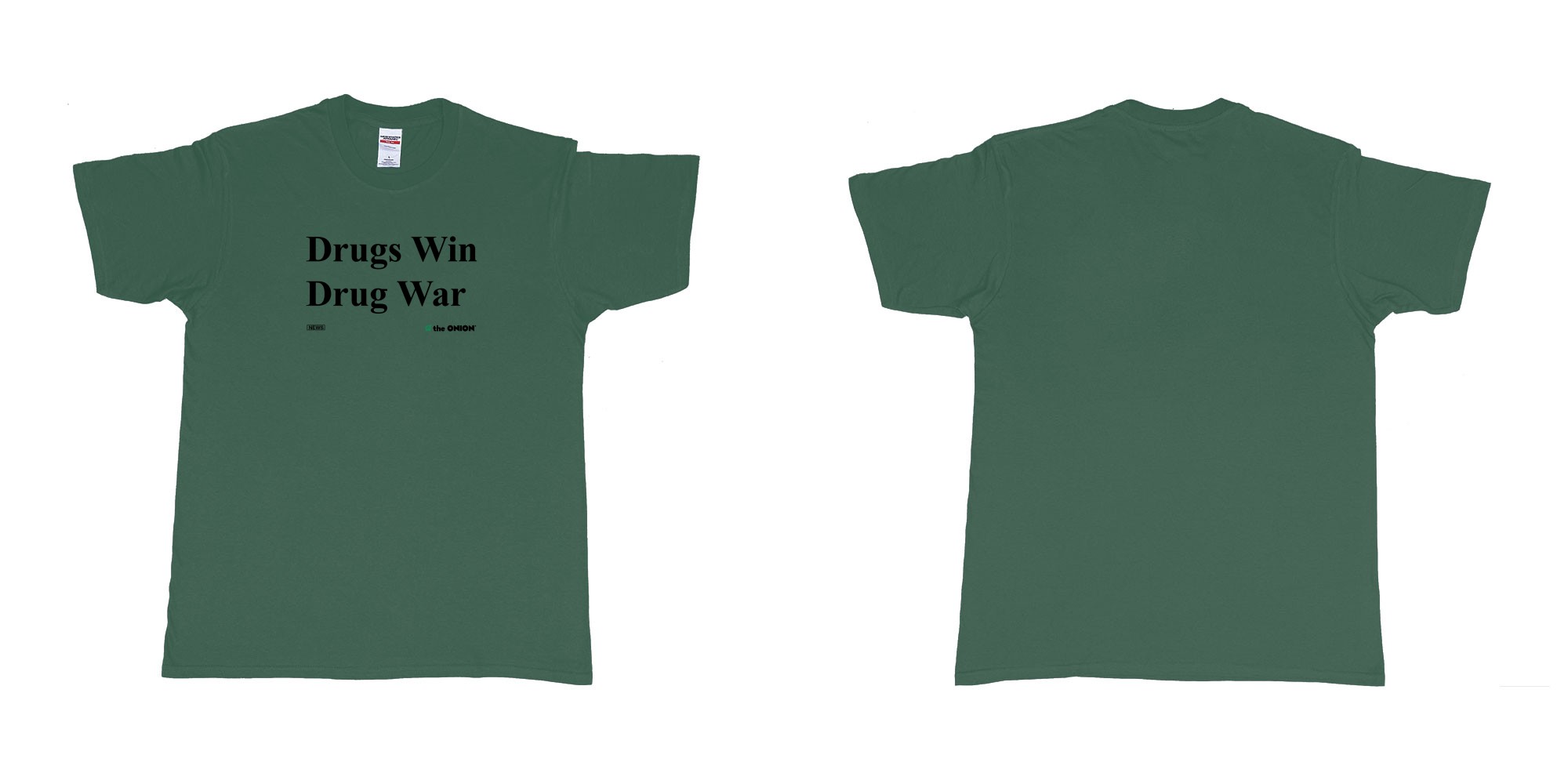 Custom tshirt design drugs win drug war the onion in fabric color forest-green choice your own text made in Bali by The Pirate Way