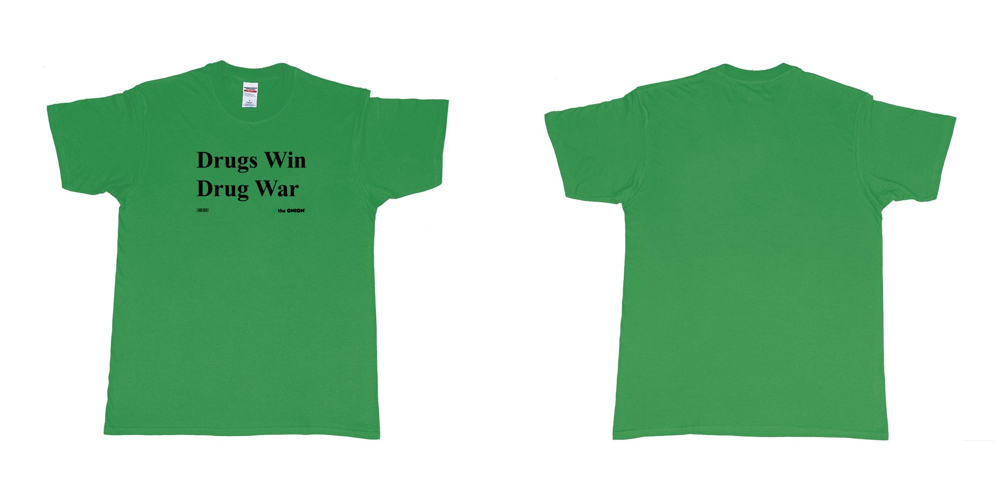 Custom tshirt design drugs win drug war the onion in fabric color irish-green choice your own text made in Bali by The Pirate Way