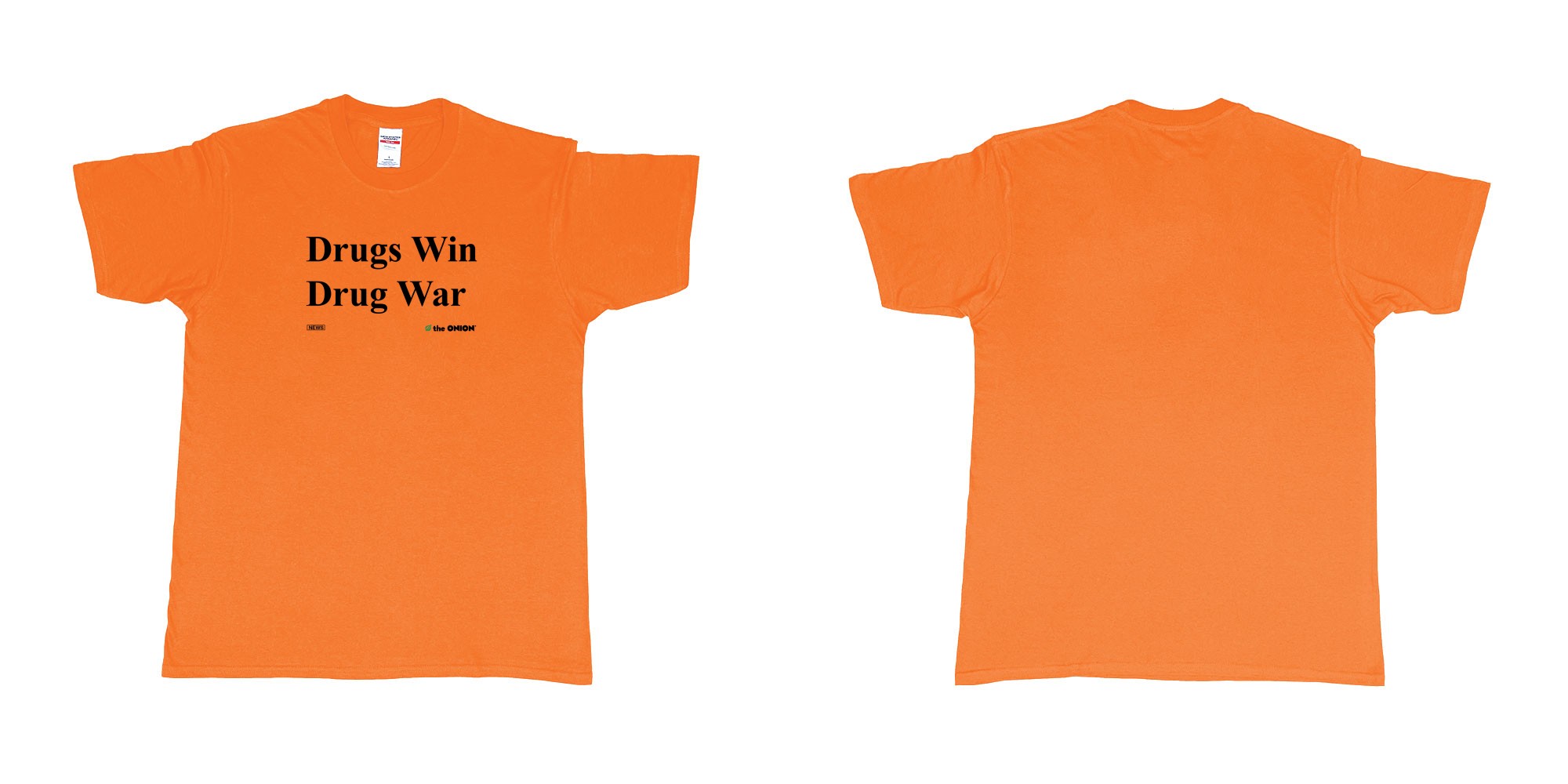 Custom tshirt design drugs win drug war the onion in fabric color orange choice your own text made in Bali by The Pirate Way