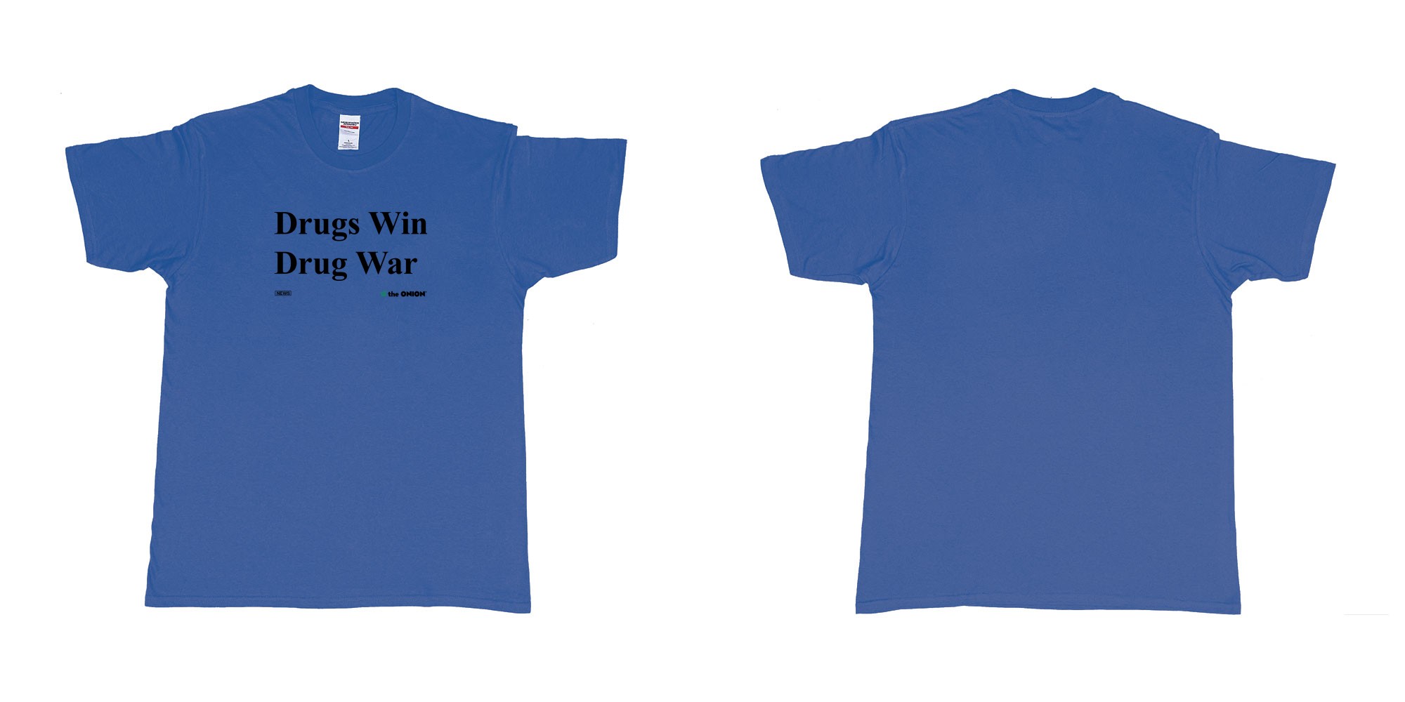 Custom tshirt design drugs win drug war the onion in fabric color royal-blue choice your own text made in Bali by The Pirate Way