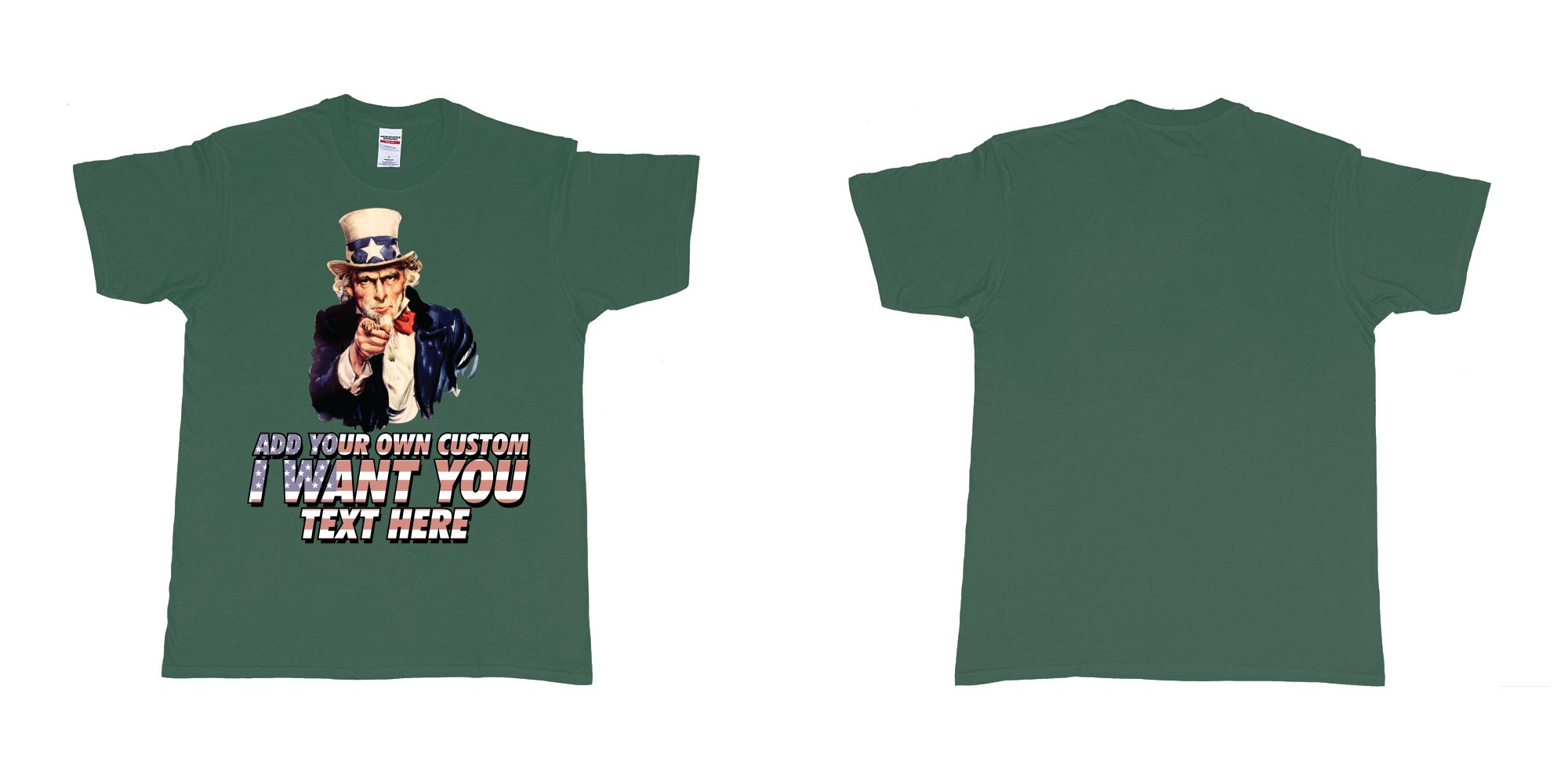 Custom tshirt design uncle sam i want you custom design own printing in fabric color forest-green choice your own text made in Bali by The Pirate Way