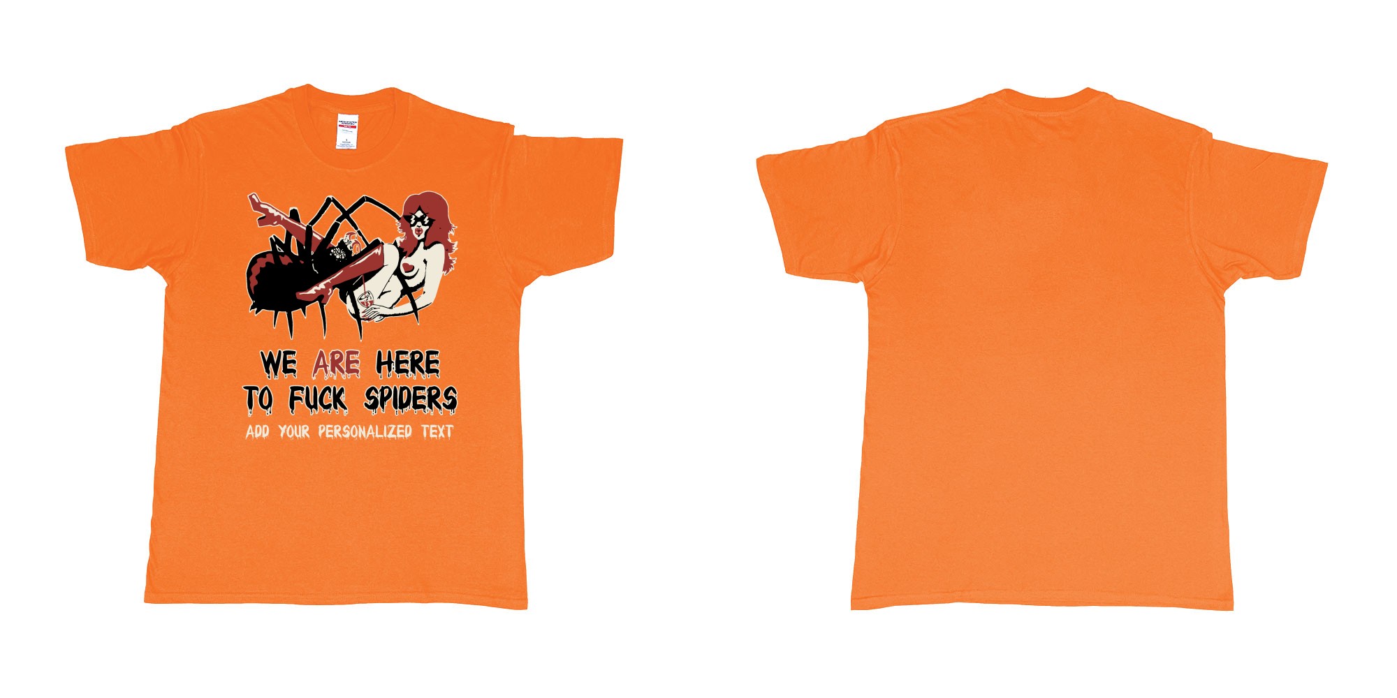 Custom tshirt design we are here to fuck spiders in fabric color orange choice your own text made in Bali by The Pirate Way