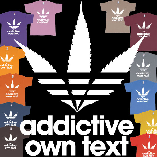 Adidas Ganja Addictive Own Custom Printed Text Tshirt