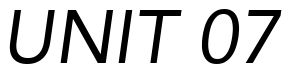 Font 12-Avenir-55-Oblique-74173: UNIT 07