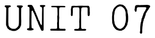 Font 01196a: UNIT 07