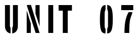 Font StencilSansCondensed-Regular: UNIT 07