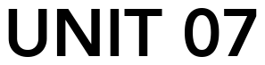 Font 12-Avenir-85-Heavy-08173: UNIT 07