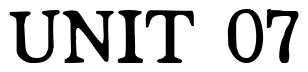 Font 01196f: UNIT 07