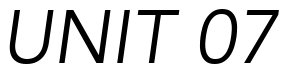Font 12-Avenir-45-BookOblique-83173: UNIT 07