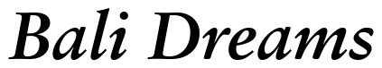 Font 12Sabon-14232-Bold-Italic: Bali Dreams
