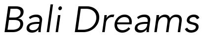 Font 12-Avenir-45-BookOblique-83173: Bali Dreams