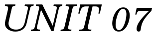 Font 12Impressum-13134-Italic: UNIT 07