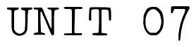 Font 01196c2: UNIT 07