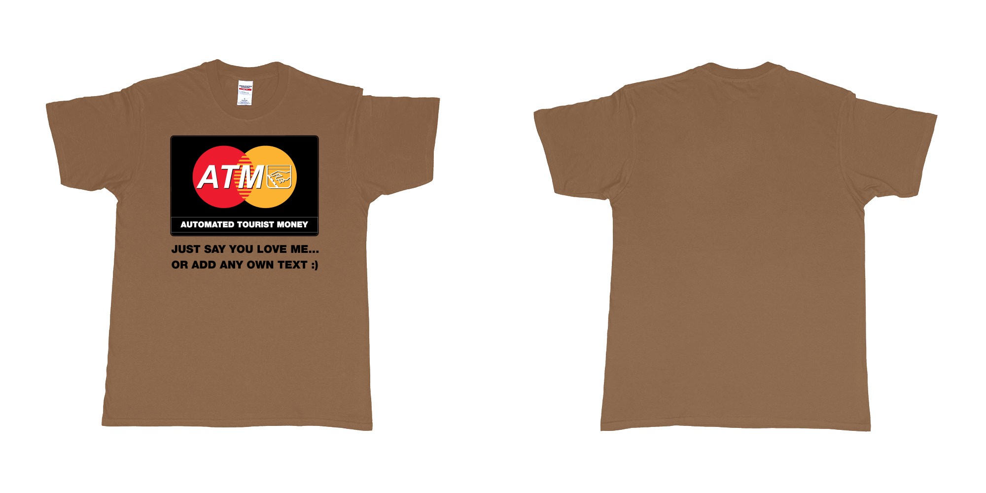 Custom tshirt design ATM automated tourist money just say u love me in fabric color chestnut choice your own text made in Bali by The Pirate Way