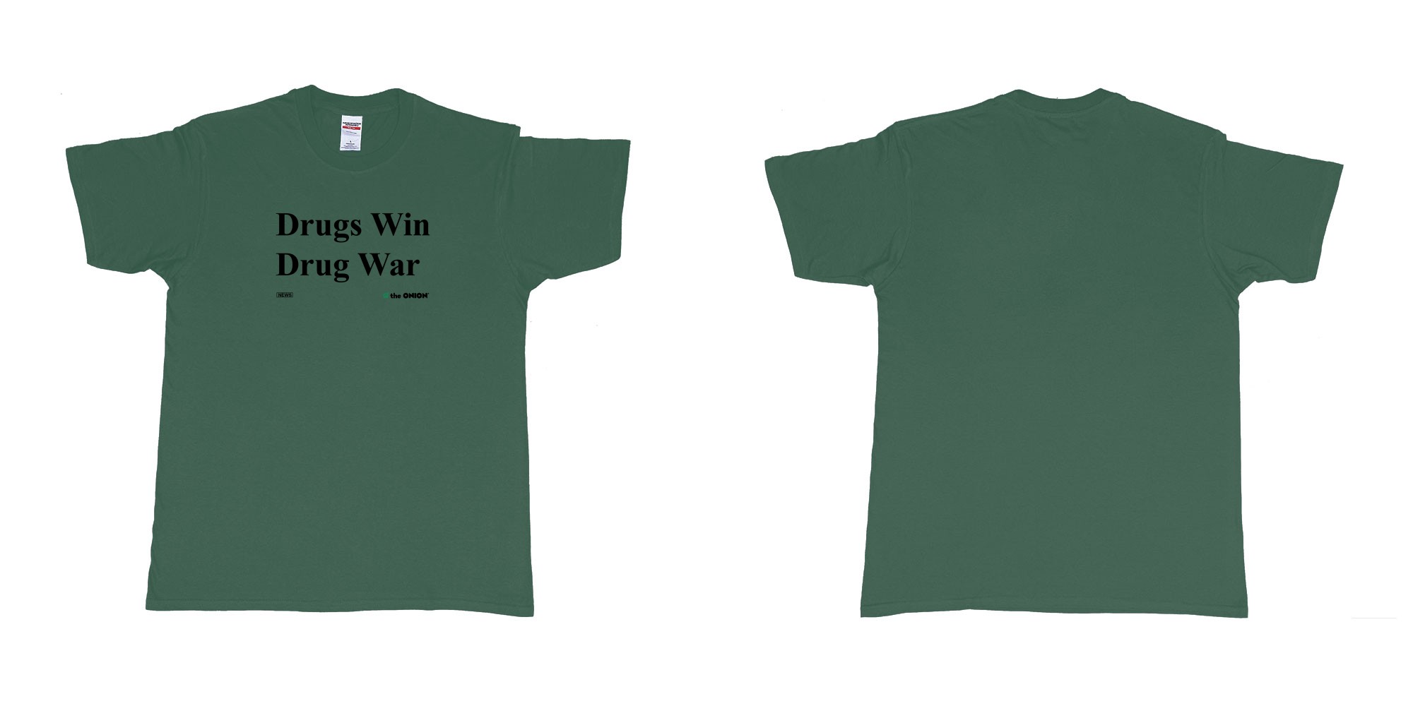 Custom tshirt design drugs win drug war the onion in fabric color forest-green choice your own text made in Bali by The Pirate Way