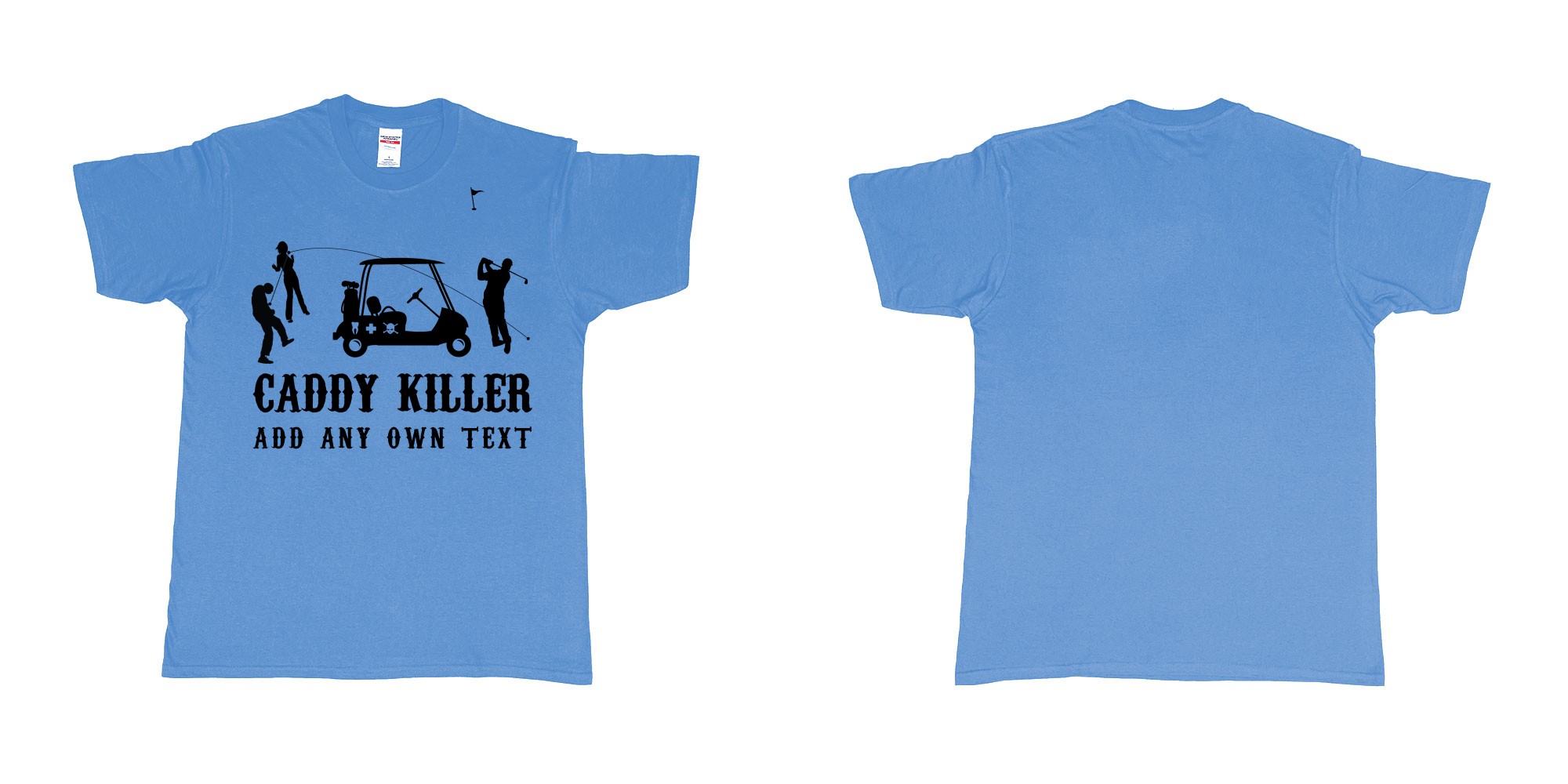 Custom tshirt design golf caddy killer in fabric color carolina-blue choice your own text made in Bali by The Pirate Way