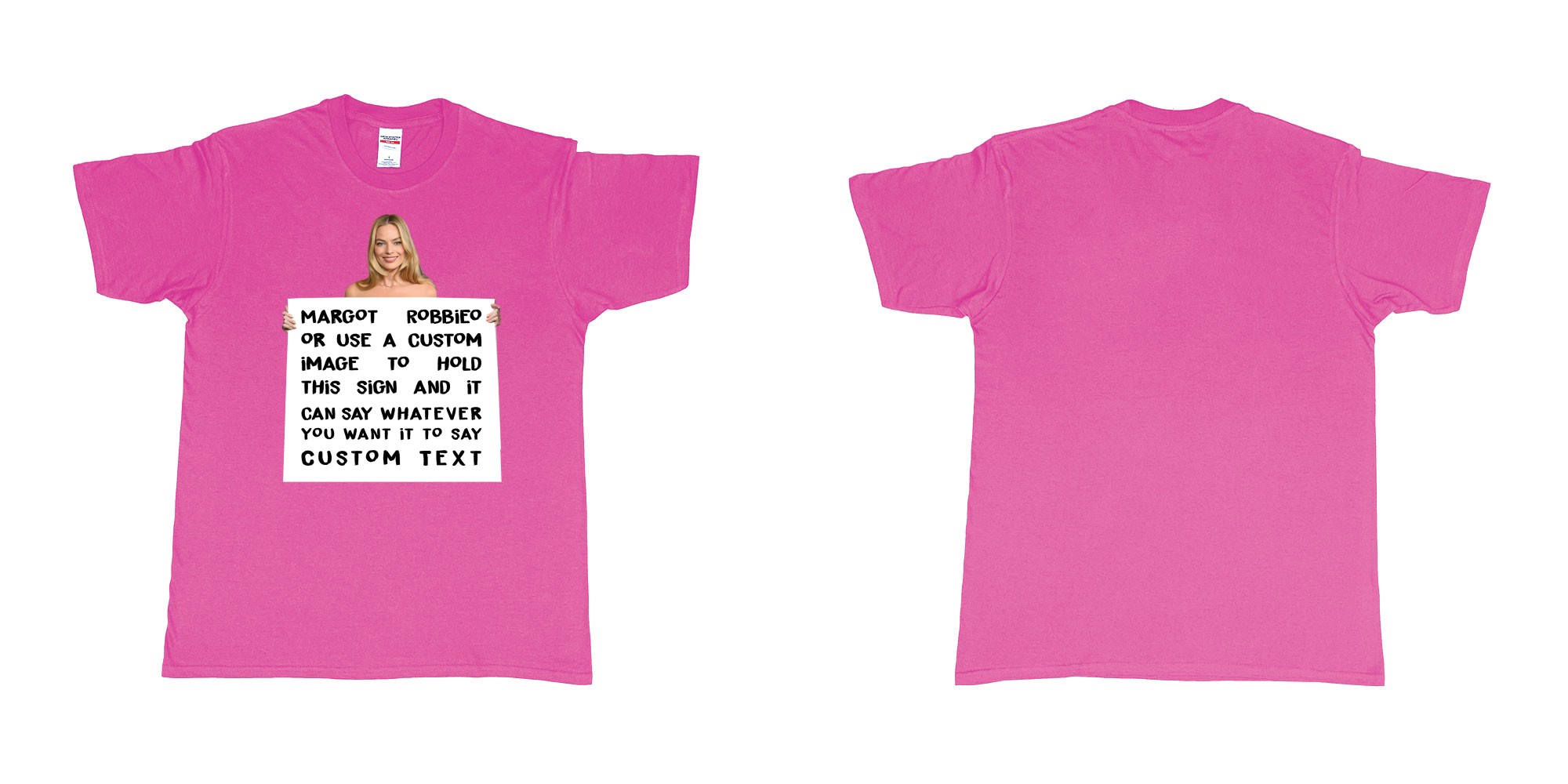 Custom tshirt design margot robbie holdign custom sign own text in fabric color heliconia choice your own text made in Bali by The Pirate Way