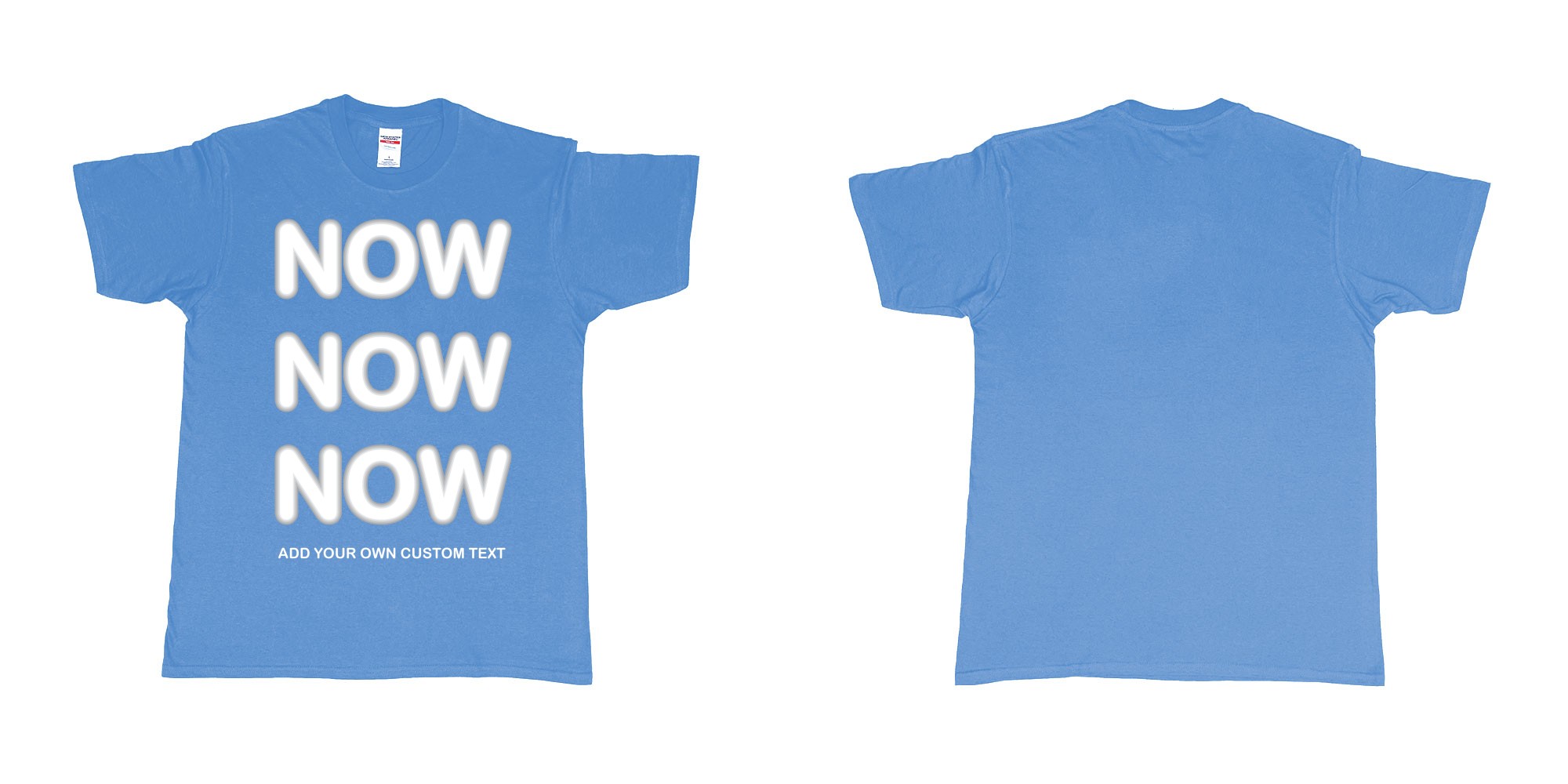 Custom tshirt design now now now add custom text tees in fabric color carolina-blue choice your own text made in Bali by The Pirate Way