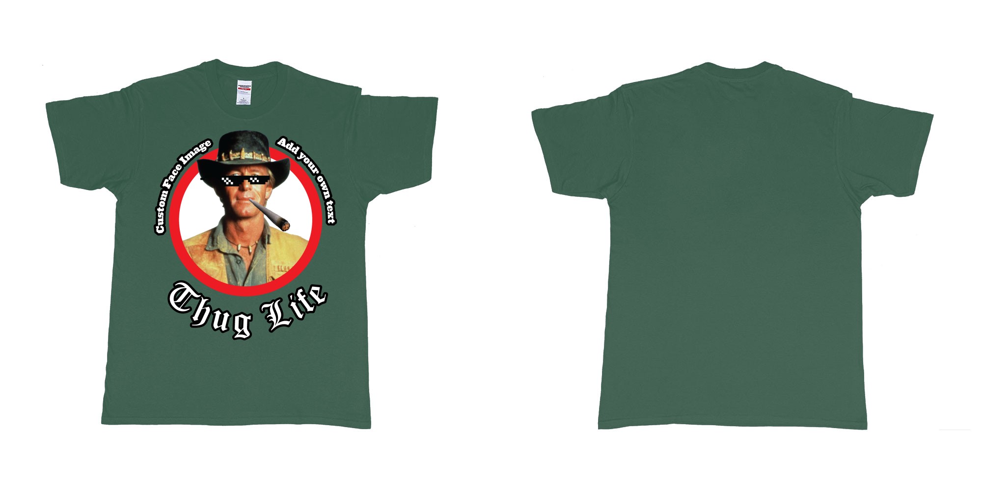 Custom tshirt design thug life meme sunglasses joint custom image in fabric color forest-green choice your own text made in Bali by The Pirate Way