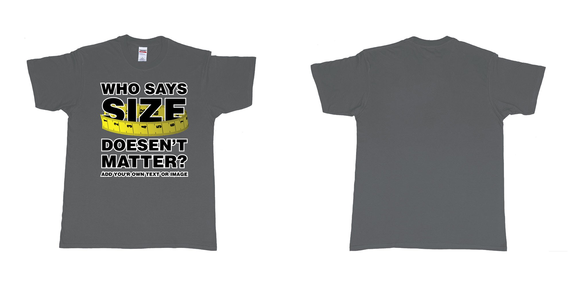 Custom tshirt design who says size doesent matter big tshirt bali in fabric color charcoal choice your own text made in Bali by The Pirate Way