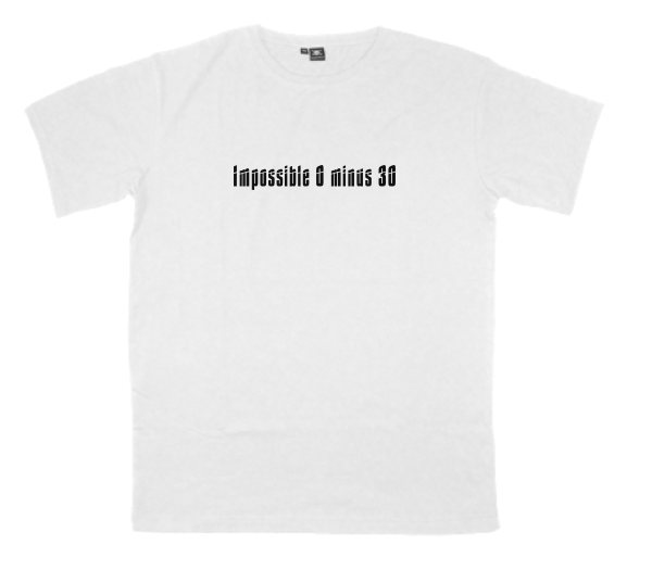 Impossible---0-minus-30 printed on a t-shirt